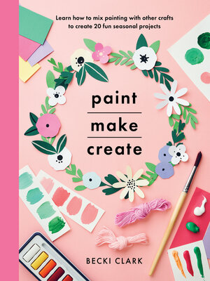 cover image of Paint, Make, Create